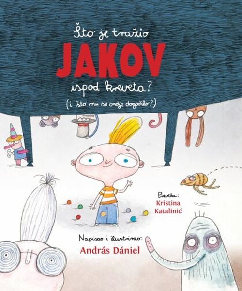 Što je tražio Jakov ispod kreveta? (i što mu se ondje dogodilo?)